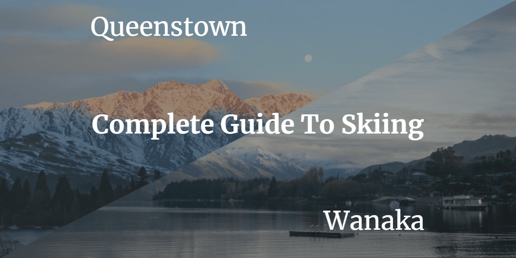 Skiing in Queenstown & Wanaka: The Complete Guide